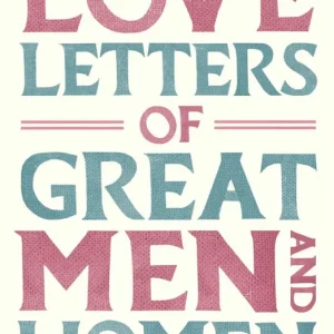 Love Letters of Great Men and Women