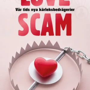 Love scam - Vår tids nya kärleksbedrägerier