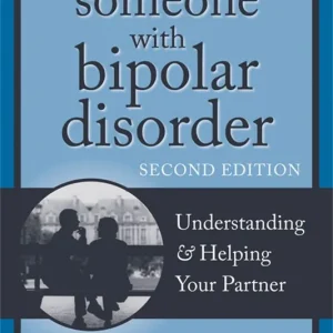 Loving Someone with Bipolar Disorder, Second Edition