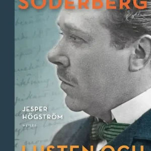 Lusten och ensamheten : En biografi över Hjalmar Söderberg