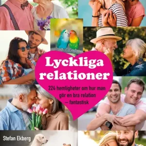Lyckliga relationer - 224 hemligheter om hur man gör en bra relation - fantastisk