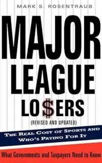 Major League Losers: The Real Cost of Sports and Who's Paying for it