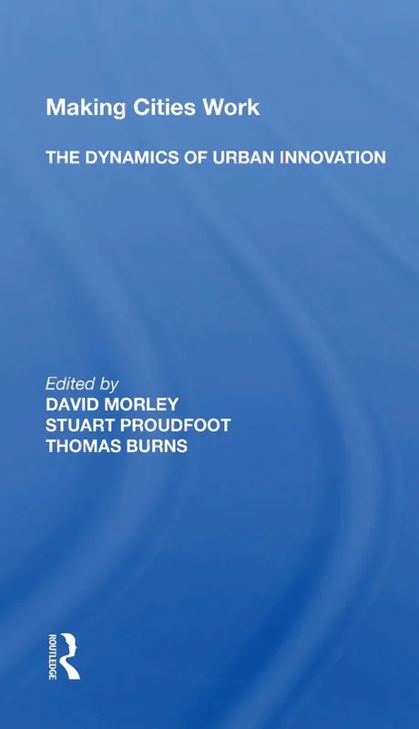 Making Cities Work: The Dynamics Of Urban Innovation