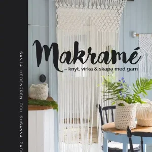 Makramé – knyt, virka & skapa med garn
