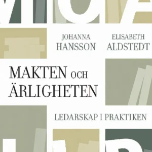 Makten och ärligheten : ledarskap i praktiken