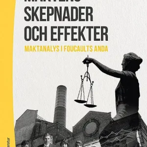 Maktens skepnader och effekter - Maktanalys i Foucaults anda