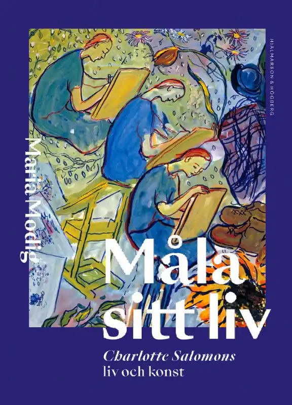 Måla sitt liv - Charlotte salomons liv och konst