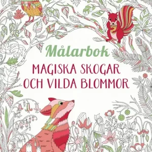 Målarbok : Magiska skogar och vilda blommor