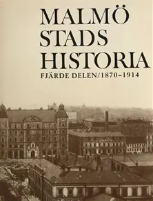 Malmö Stads Historia. D. 4: 1870-1914