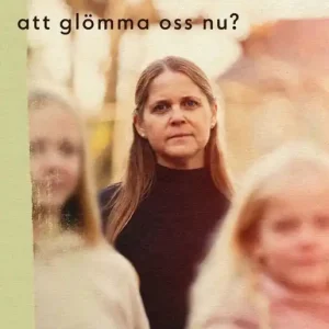 Mamma, kommer du att glömma oss nu?
